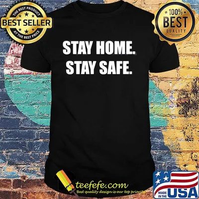 Official Stay Home Stay Safe Shirt