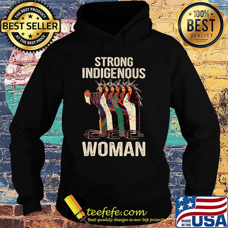 Official strong indigenous woman s Hoodie Official strong indigenous woman s Hoodie