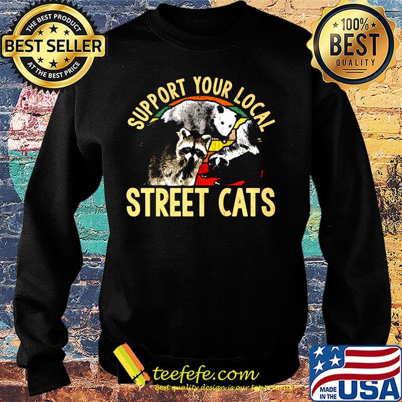 Official Support Your Local Street Cats Shirt Sweater Official Support Your Local Street Cats Shirt Sweater