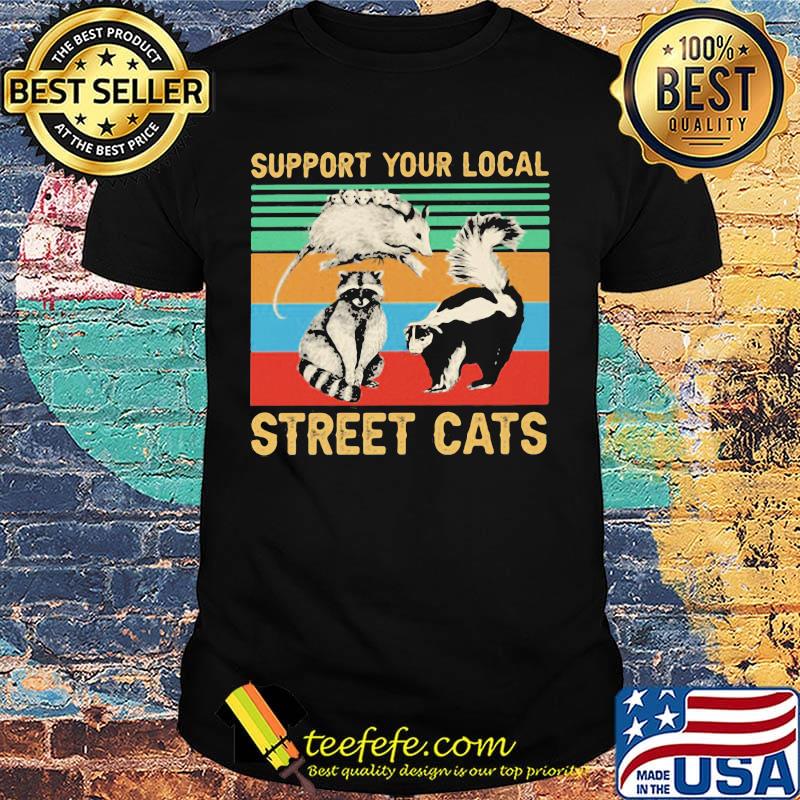 Official Support your local street cats Vintage retro shirt