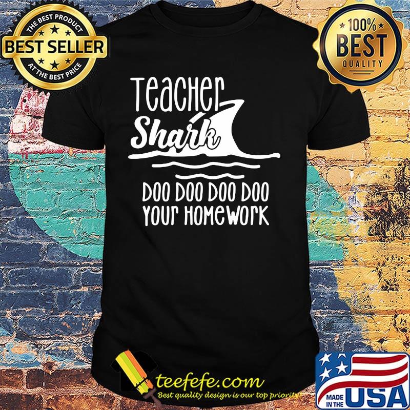 Official Teacher Shark Doo Doo Doo Doo Your Homework Shirt