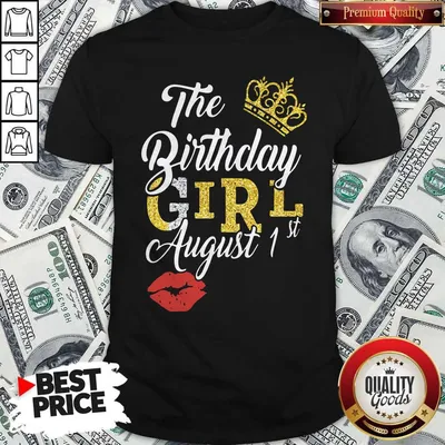 Official The Birthday Girl August 1st Shirt