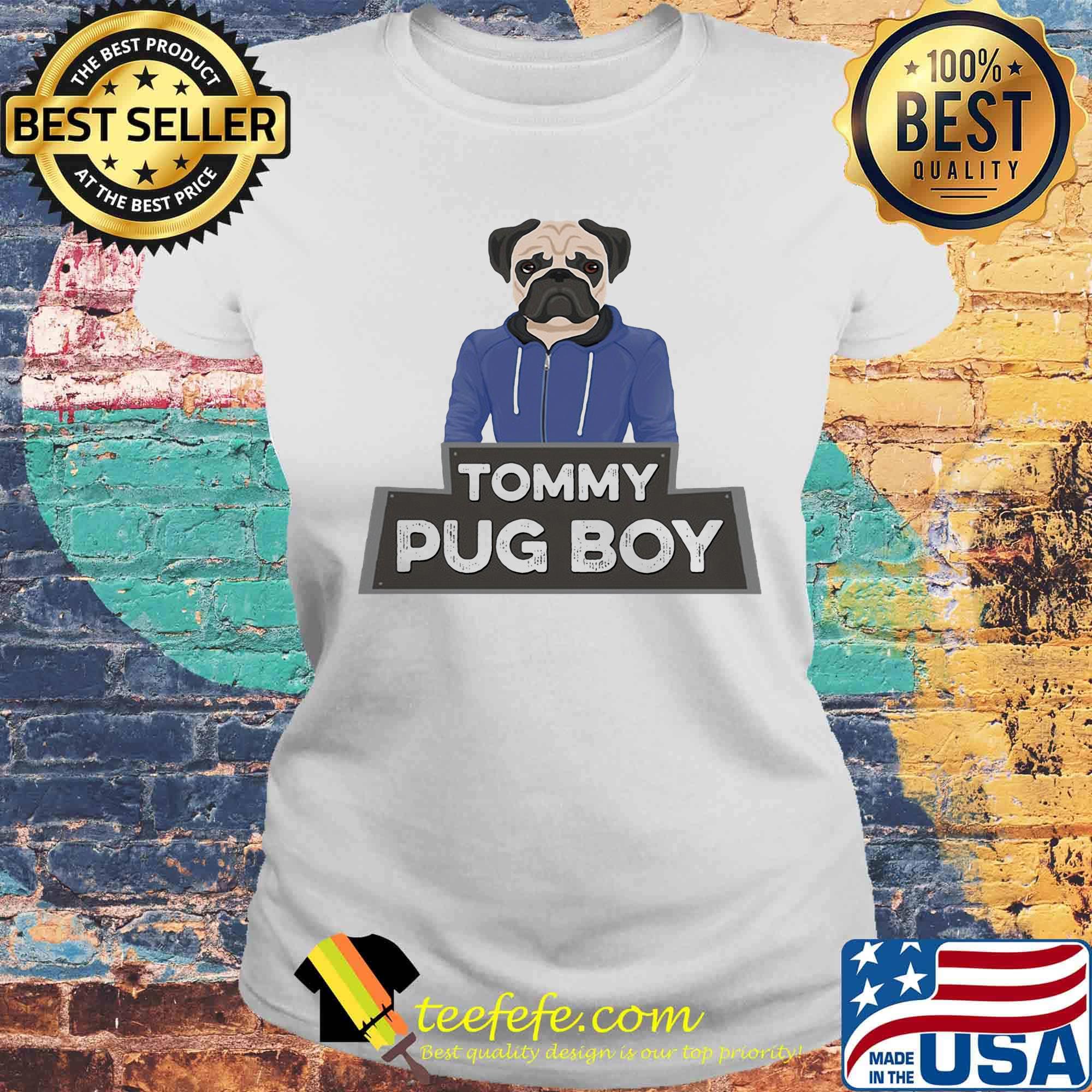 Official Tommy Pug Boy Shirt Laides tee Official Tommy Pug Boy Shirt Laides tee