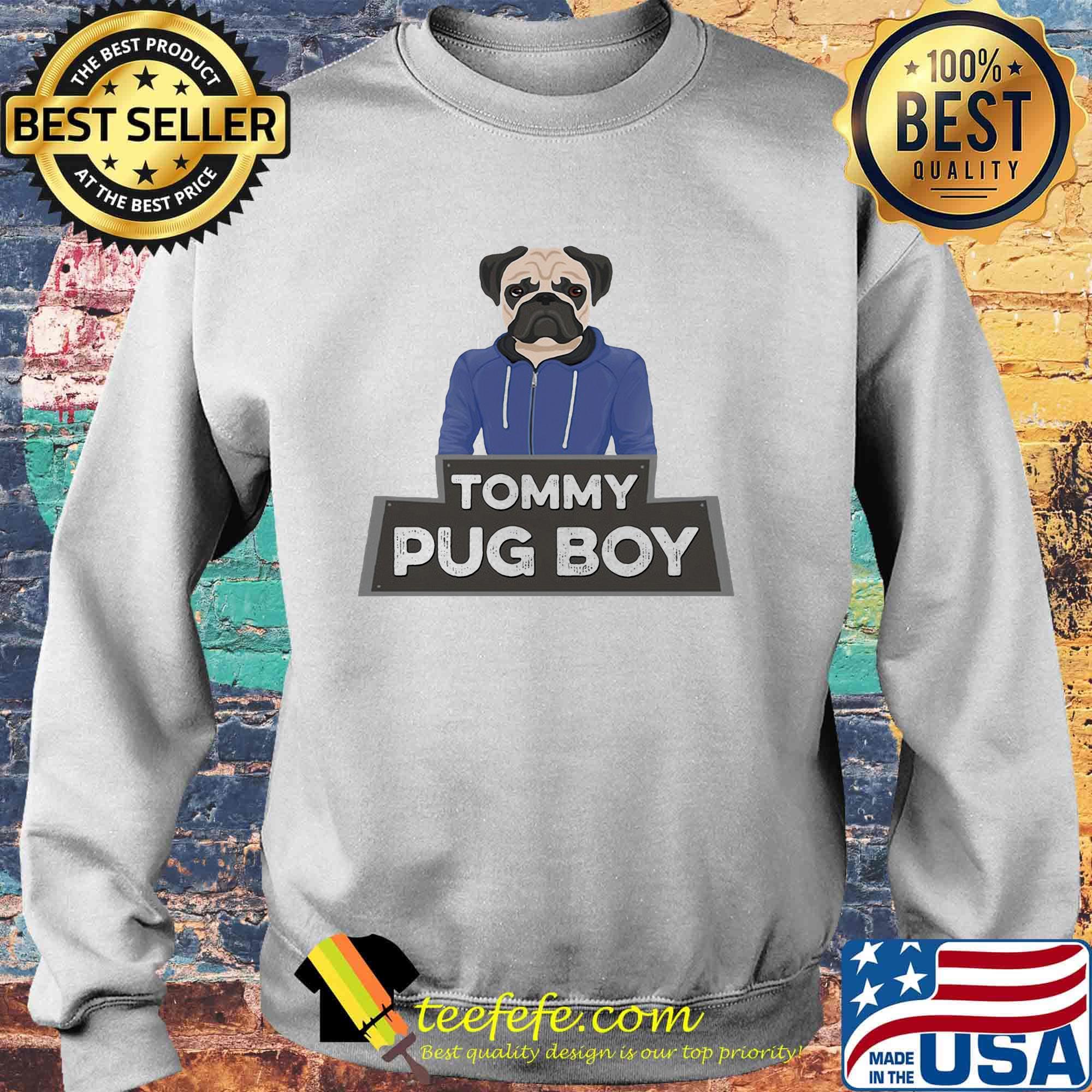Official Tommy Pug Boy Shirt Sweater Official Tommy Pug Boy Shirt Sweater