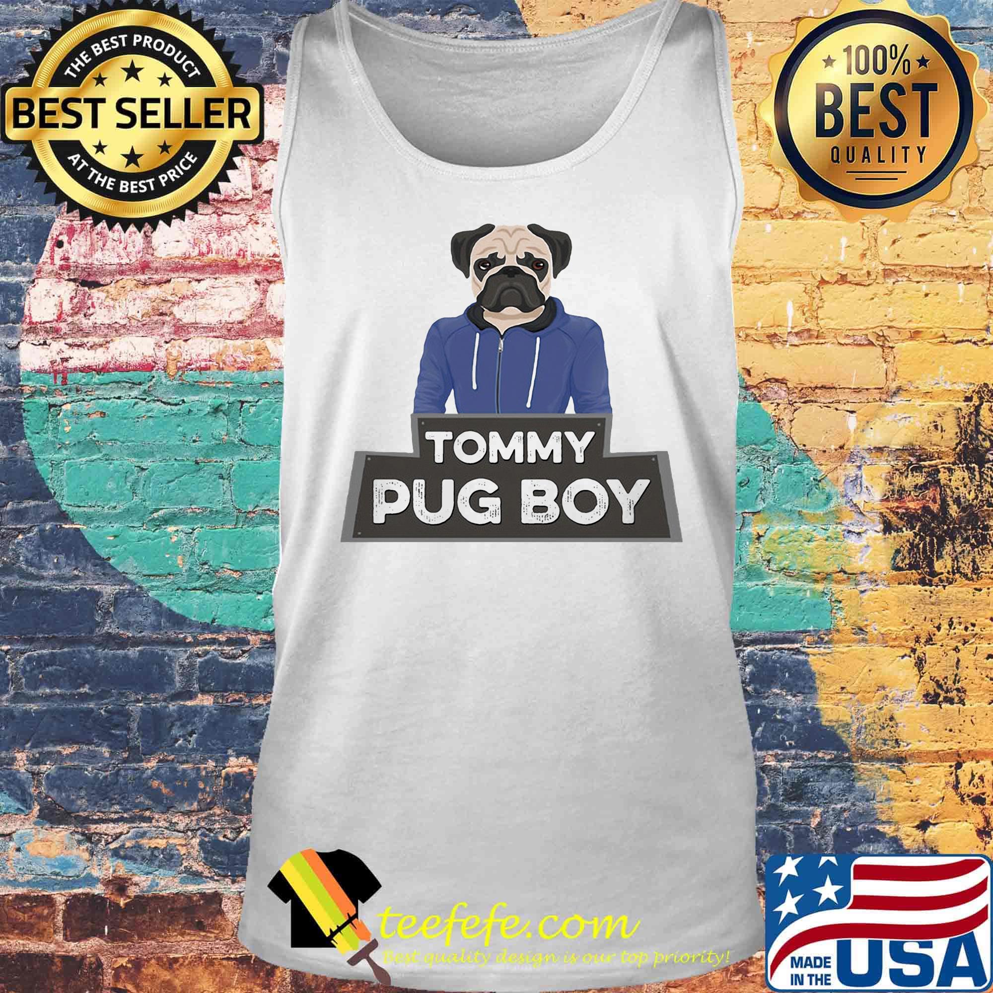 Official Tommy Pug Boy Shirt Tank top Official Tommy Pug Boy Shirt Tank top