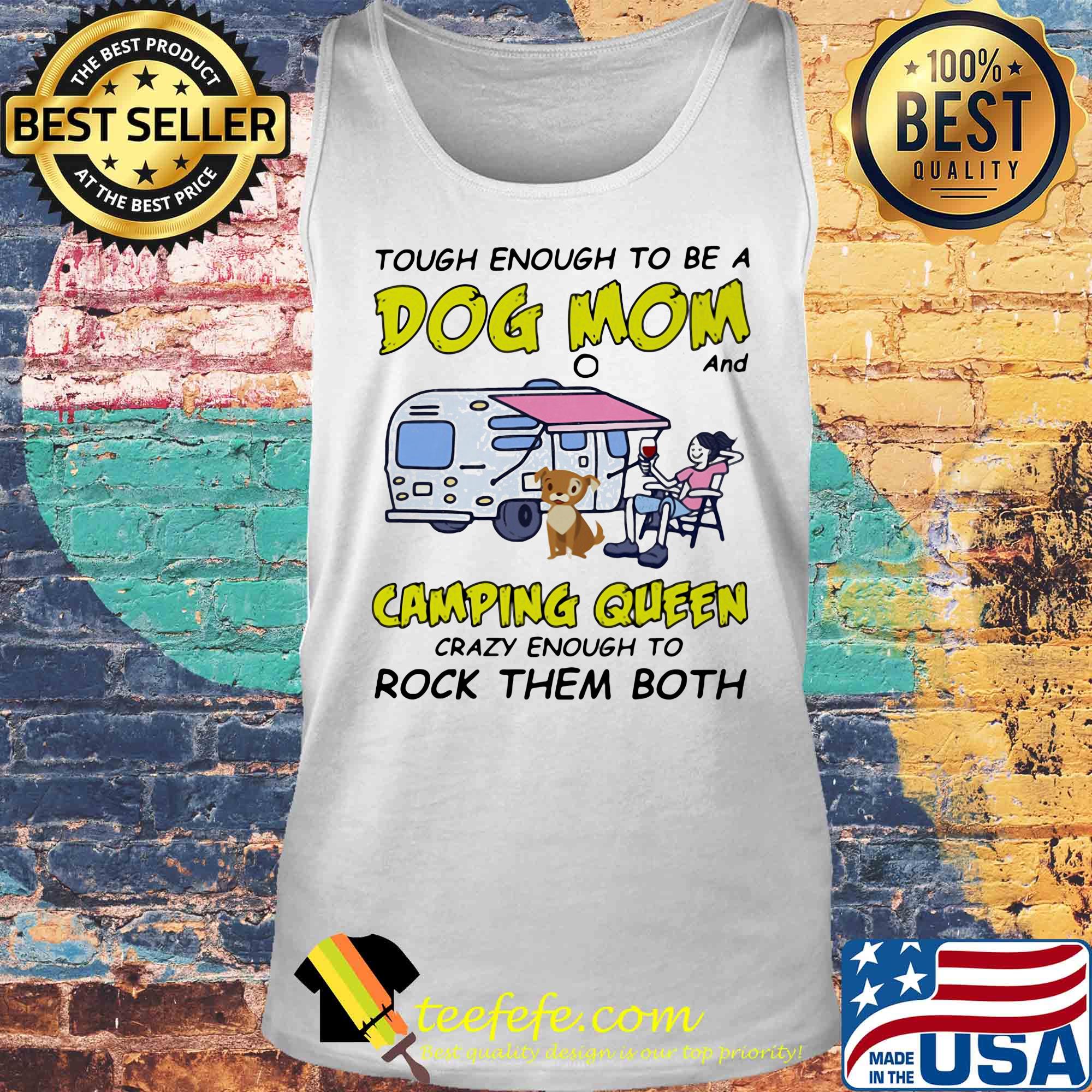 Official Tough enough to be a dog mom and camping queen crazy enough to rock them both s Tank top Official Tough enough to be a dog mom and camping queen crazy enough to rock them both s Tank top