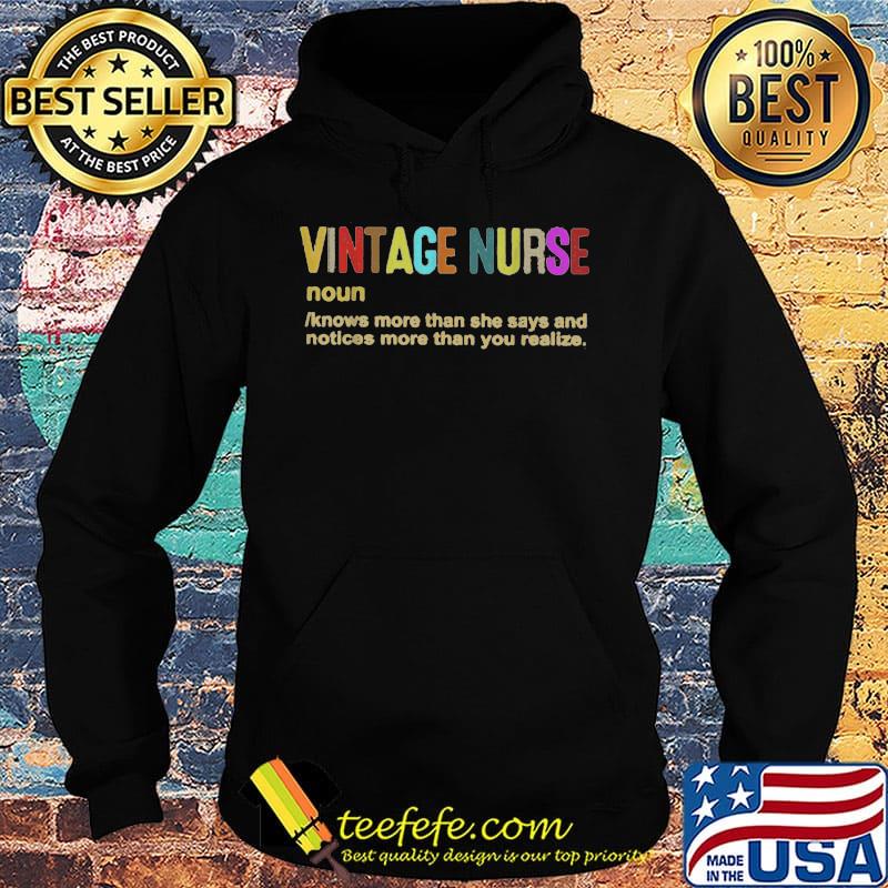 Official Vintage Nurse Noun Knows More Than She Says And Notices More Than You Realize Shirt Hoodie Official Vintage Nurse Noun Knows More Than She Says And Notices More Than You Realize Shirt Hoodie
