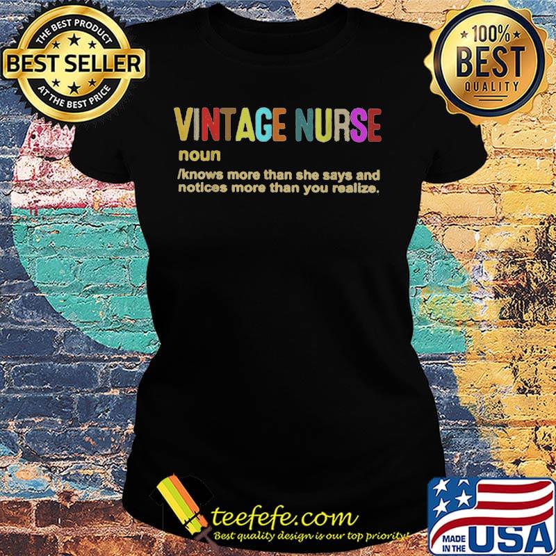 Official Vintage Nurse Noun Knows More Than She Says And Notices More Than You Realize Shirt Ladies tee Official Vintage Nurse Noun Knows More Than She Says And Notices More Than You Realize Shirt Ladies tee