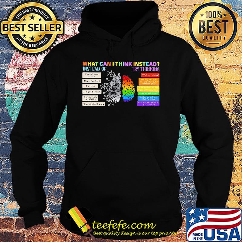 Official What Can I Think Instead Instead Of Try Thinking Brain LGBT Shirt Hoodie Official What Can I Think Instead Instead Of Try Thinking Brain LGBT Shirt Hoodie