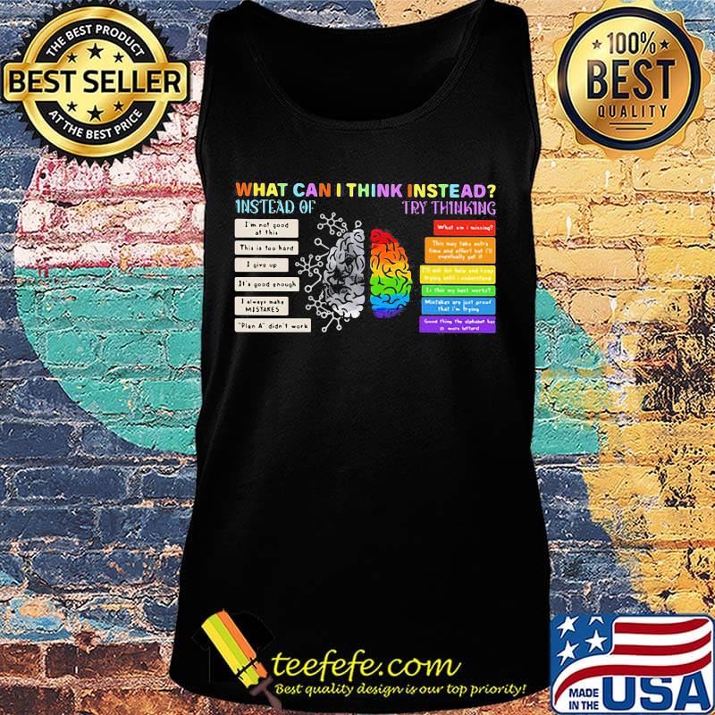 Official What Can I Think Instead Instead Of Try Thinking Brain LGBT Shirt Tank top Official What Can I Think Instead Instead Of Try Thinking Brain LGBT Shirt Tank top