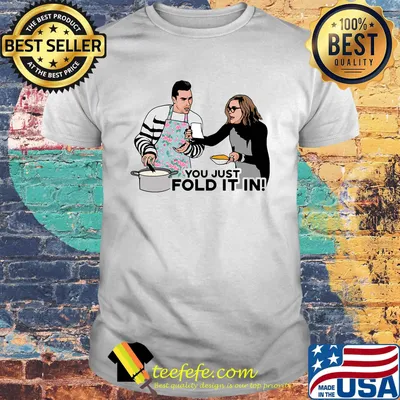 Official You Just Fold It In Shirt