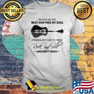 Oh give me the beat and free my soul I wanna get lost in you Rock and roll and drift away shirt