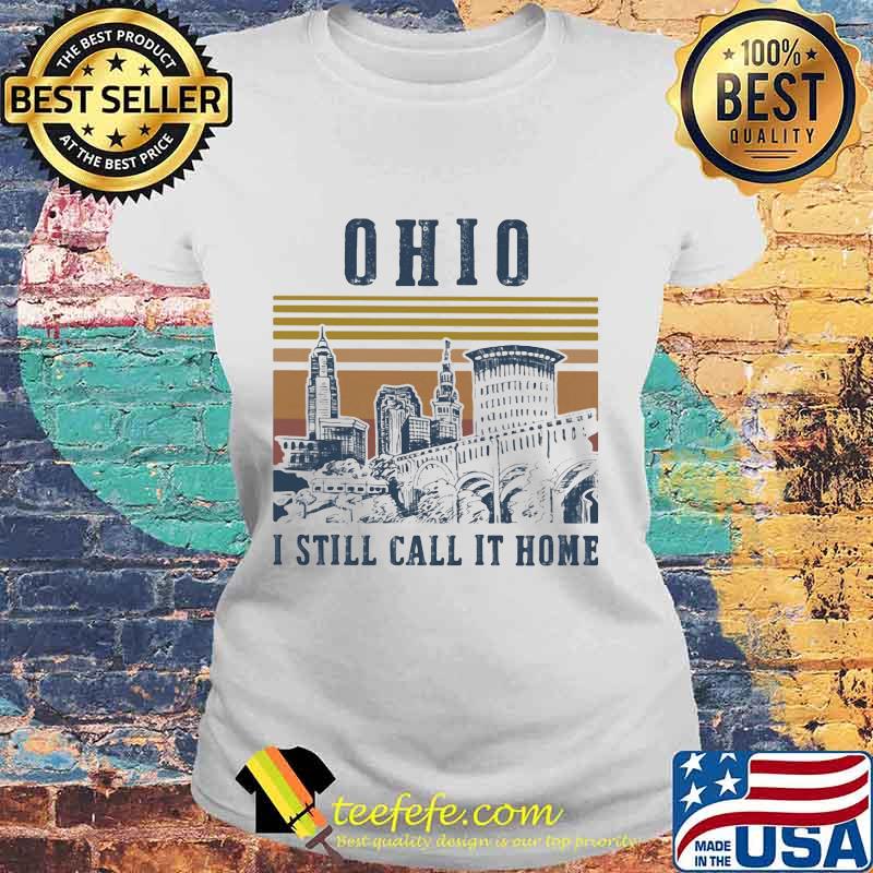 Ohio i still call it home vintage retro s Laides tee Ohio i still call it home vintage retro s Laides tee