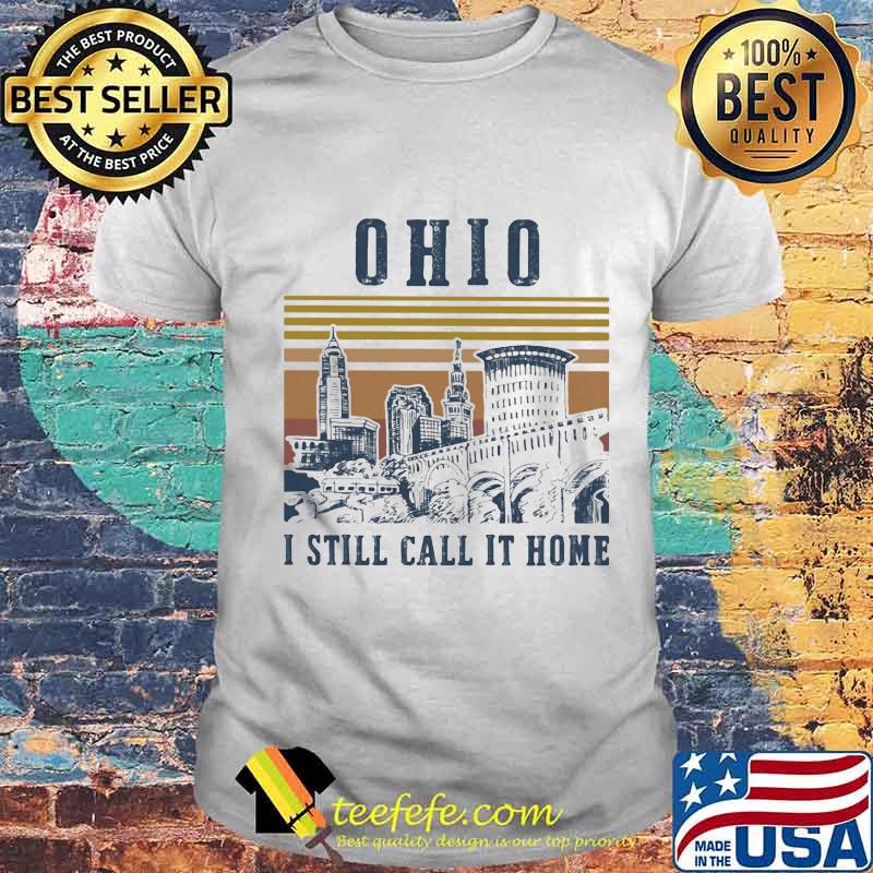 Ohio i still call it home vintage retro shirt