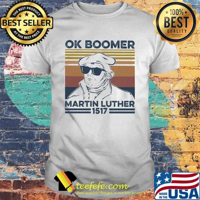 Ok boomer martin luther 1517 vintage retro shirt