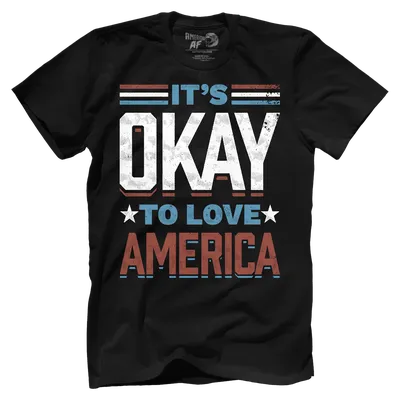 Its Okay To Love America