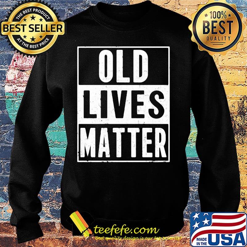 Old lives matter classic s Sweater Old lives matter classic s Sweater