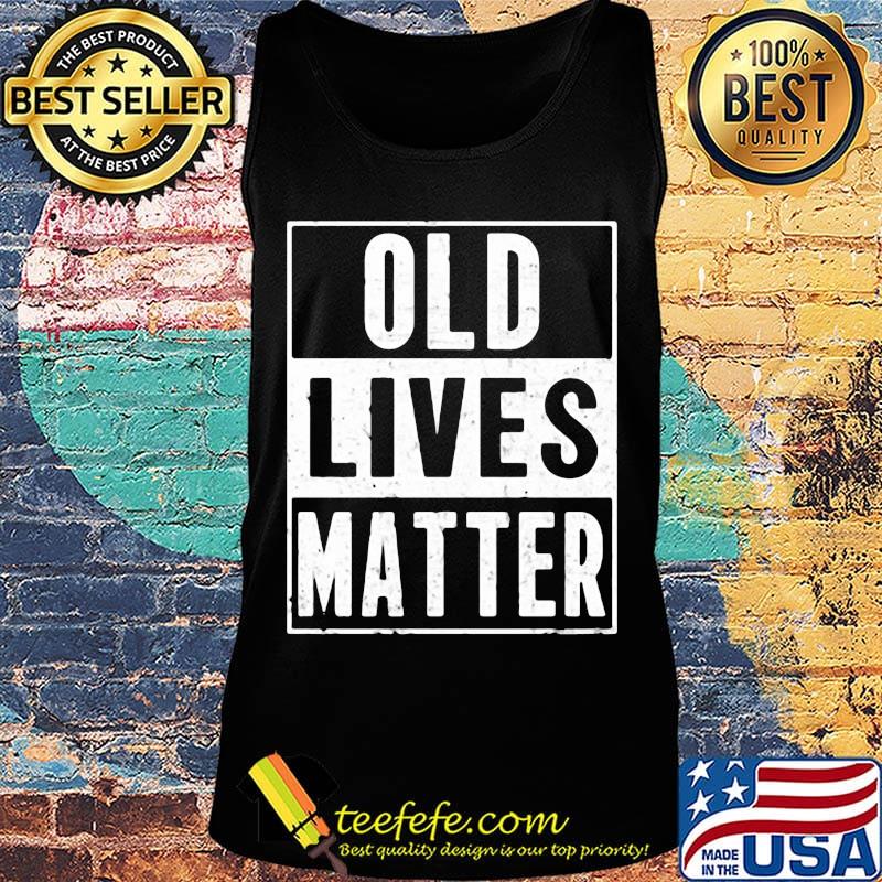 Old lives matter classic s Tank top Old lives matter classic s Tank top