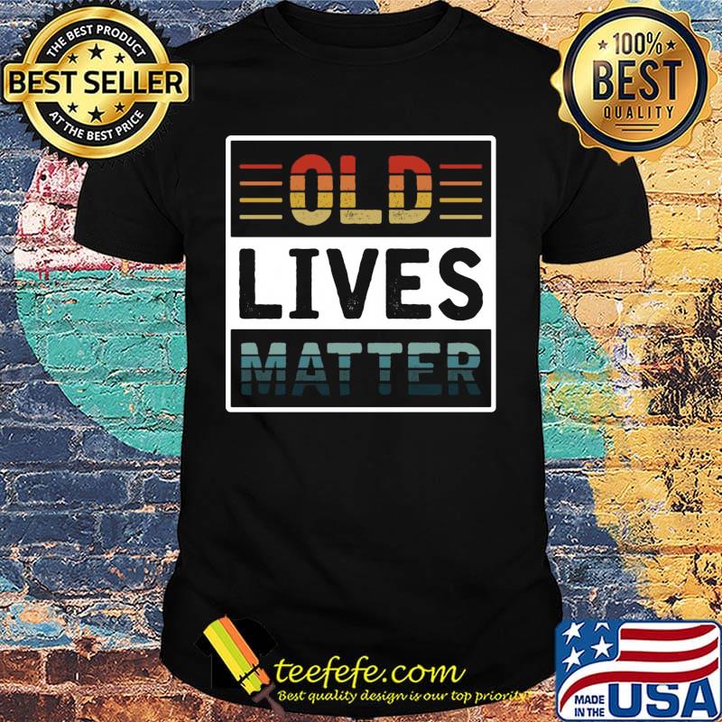 Old Lives Matter Vintage Retro Shirt
