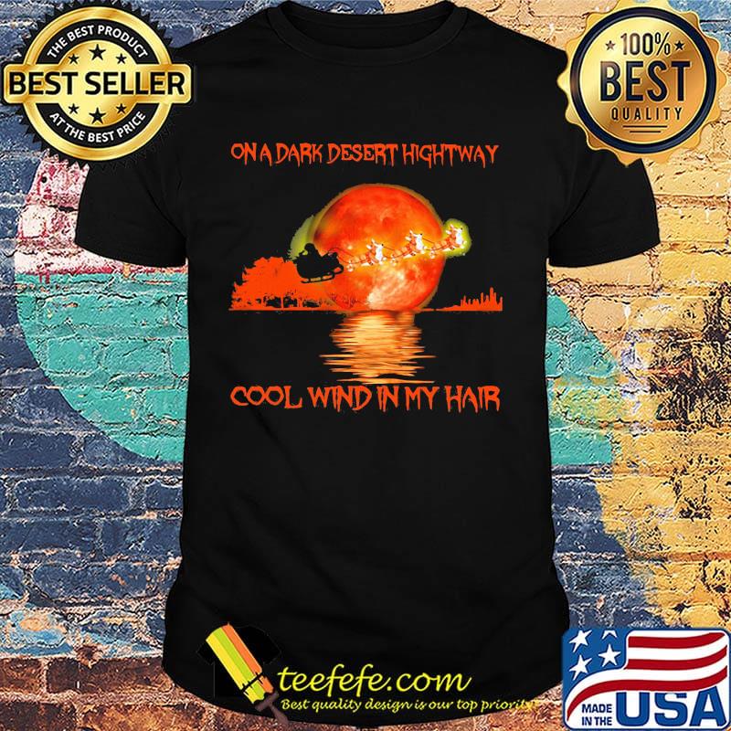 On a dark desert hightway cool wind in my hair sunset santa claus and reindeer shirt