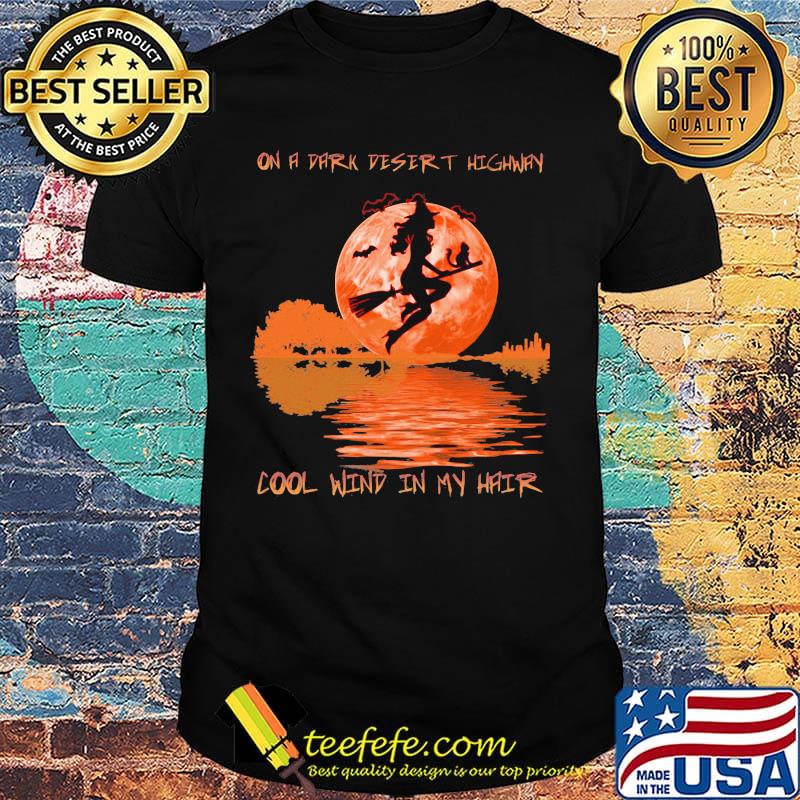 On a dark desert highway dool wind in my hair halloween witch shirt On a dark desert highway dool wind in my hair halloween witch shirt