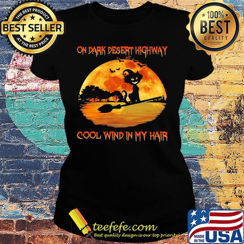 On dark desert highway cool wind in my hair cat riding a broom moon halloween s Ladies tee On dark desert highway cool wind in my hair cat riding a broom moon halloween s Ladies tee