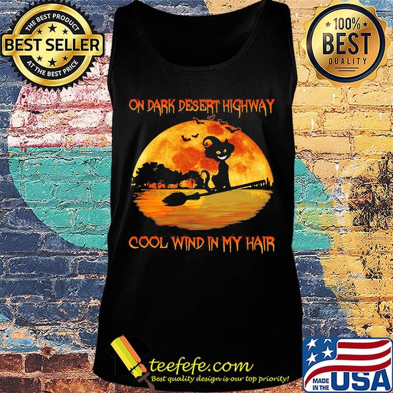 On dark desert highway cool wind in my hair cat riding a broom moon halloween s Tank top On dark desert highway cool wind in my hair cat riding a broom moon halloween s Tank top