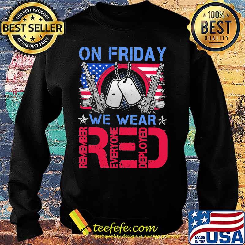 On Friday We Wear Red Remember Everyone Deployed American Veteran s Sweater On Friday We Wear Red Remember Everyone Deployed American Veteran s Sweater