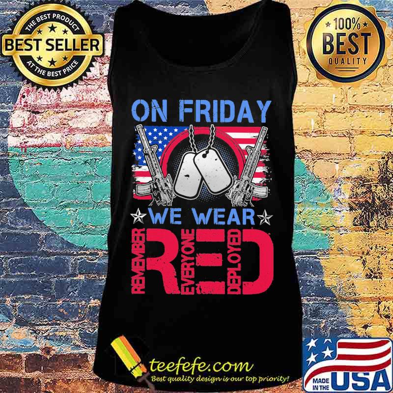 On Friday We Wear Red Remember Everyone Deployed American Veteran s Tank top On Friday We Wear Red Remember Everyone Deployed American Veteran s Tank top