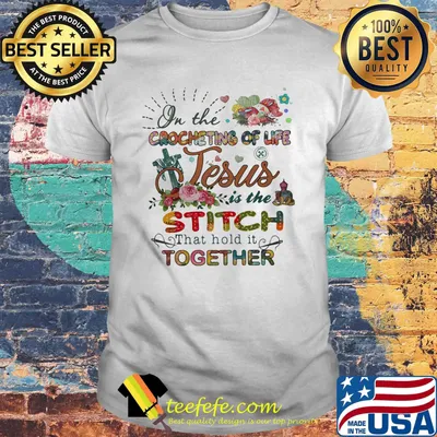 On The Crocheting Of Life Jesus Is The Stiich That Hold It Together Flower Cross Shirt