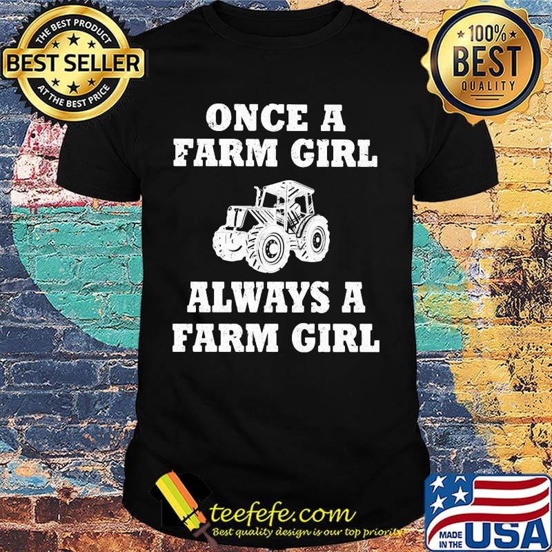 Once A Farm Girl Alway A Farm Girl Car Plows Shirt