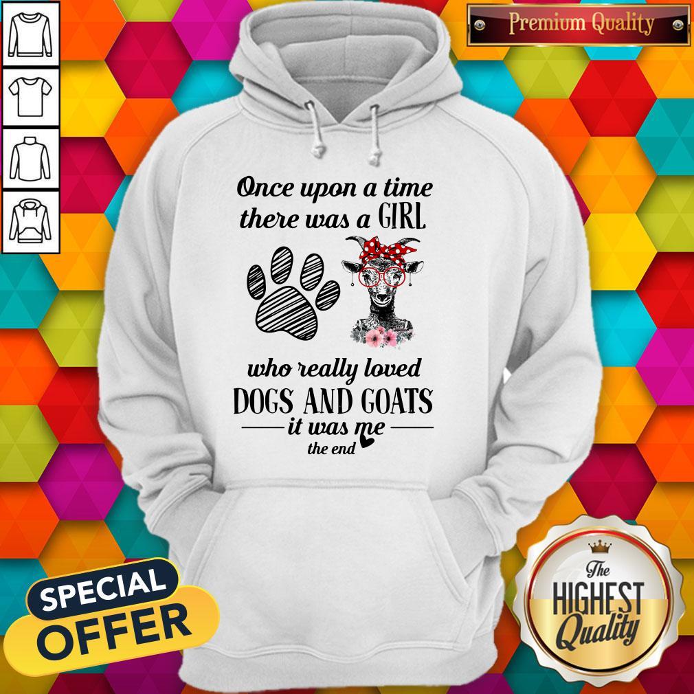 once-upon-a-time-there-was-a-girl-who-really-loved-dogs-and-goats-it-was-me-the-end-hoodie.jpg