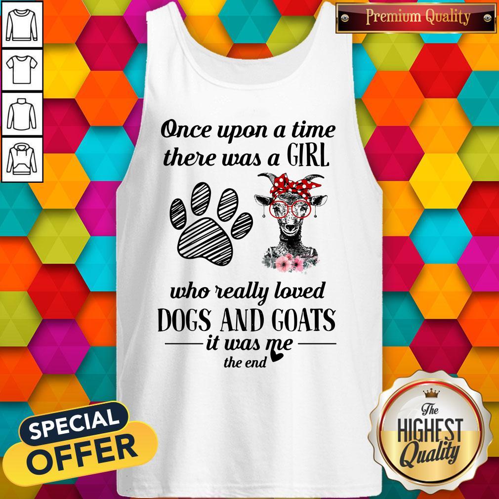 once-upon-a-time-there-was-a-girl-who-really-loved-dogs-and-goats-it-was-me-the-end-tank-top.jpg