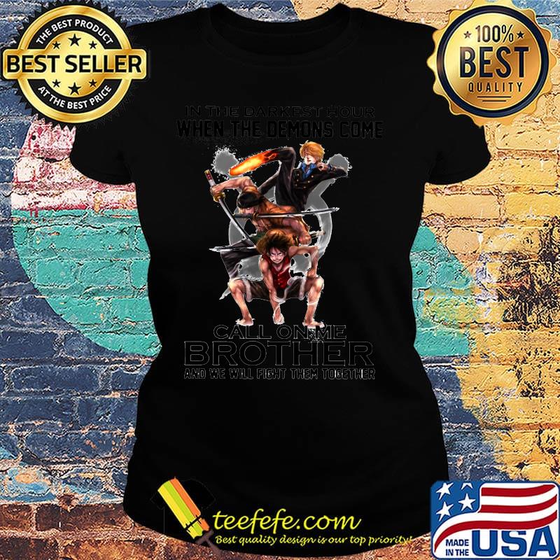One piece in the darkest hour when the demons come call on me brother and we will fight them together s Ladies tee One piece in the darkest hour when the demons come call on me brother and we will fight them together s Ladies tee