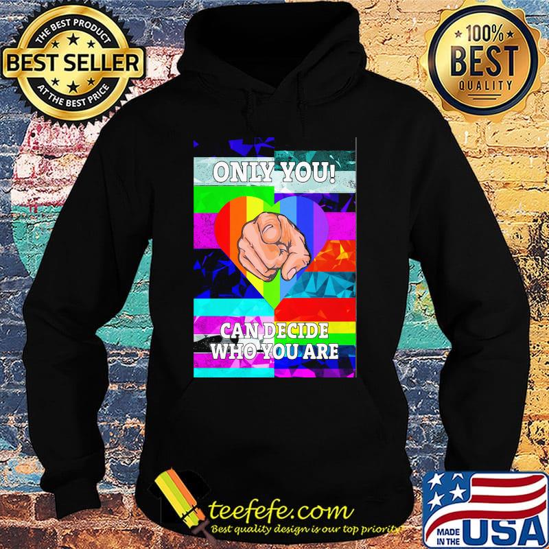 Only you can decide who you are hand heart LGBT s Hoodie Only you can decide who you are hand heart LGBT s Hoodie