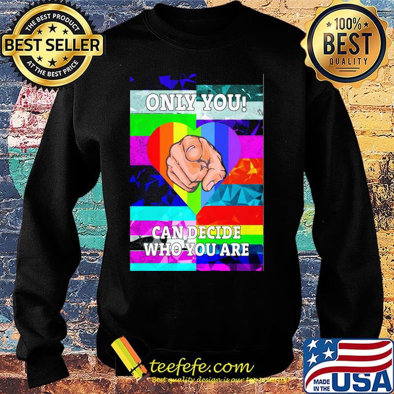 Only you can decide who you are hand heart LGBT s Sweater Only you can decide who you are hand heart LGBT s Sweater