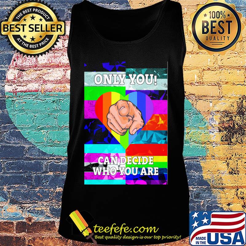 Only you can decide who you are hand heart LGBT s Tank top Only you can decide who you are hand heart LGBT s Tank top