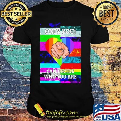 Only you can decide who you are hand heart LGBT shirt
