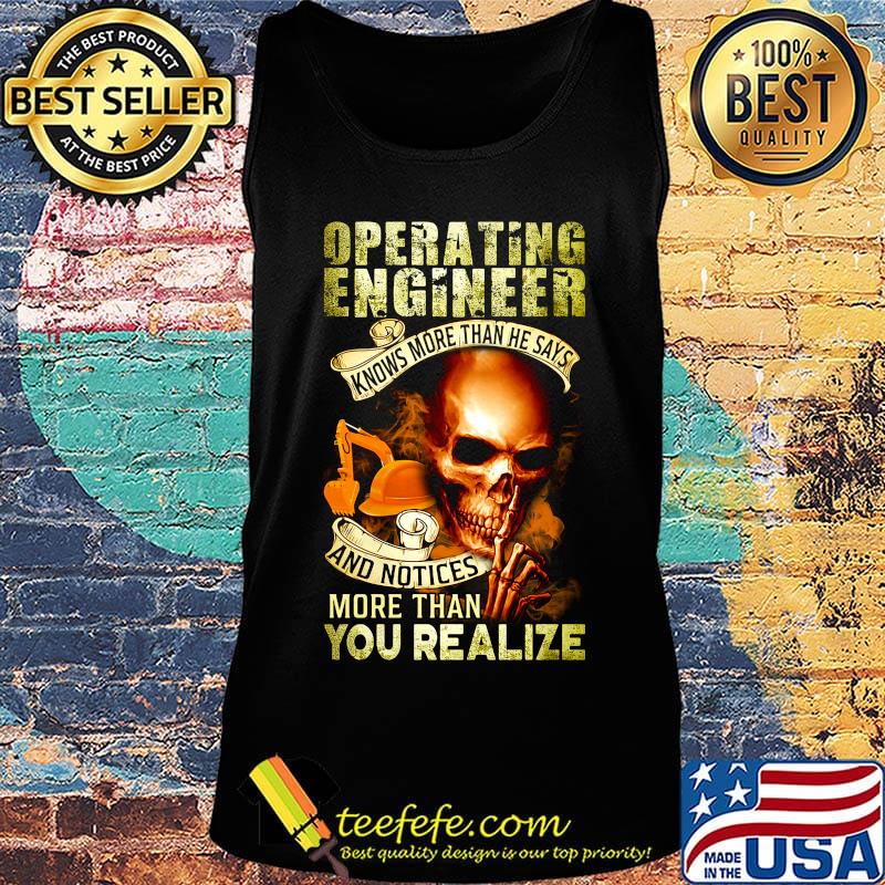 Operating engineer knows more than he says and notices more than you realize s Tank top Operating engineer knows more than he says and notices more than you realize s Tank top