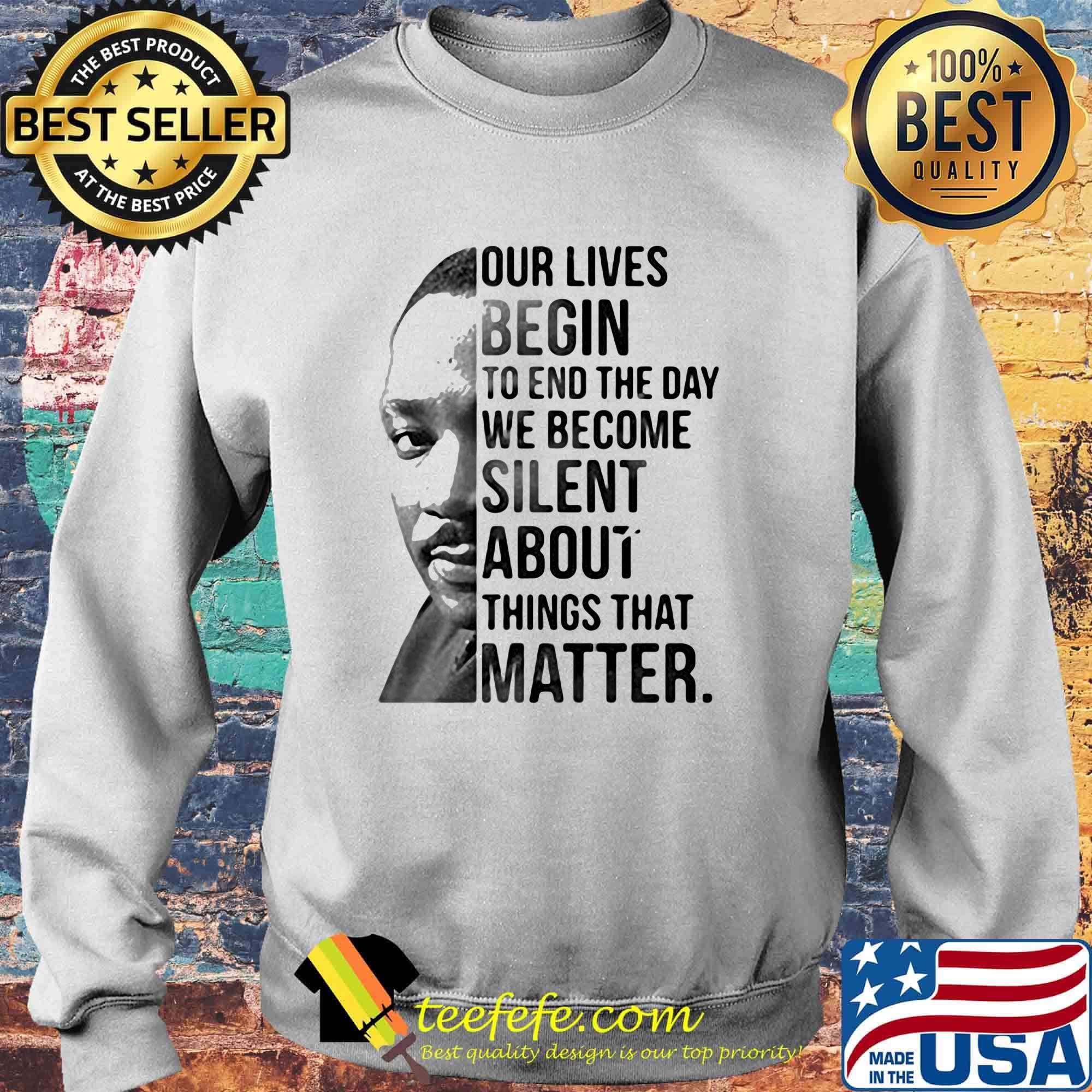 Our lives begin to end the day we become silent about things that matter black lives matter s Sweater Our lives begin to end the day we become silent about things that matter black lives matter s Sweater