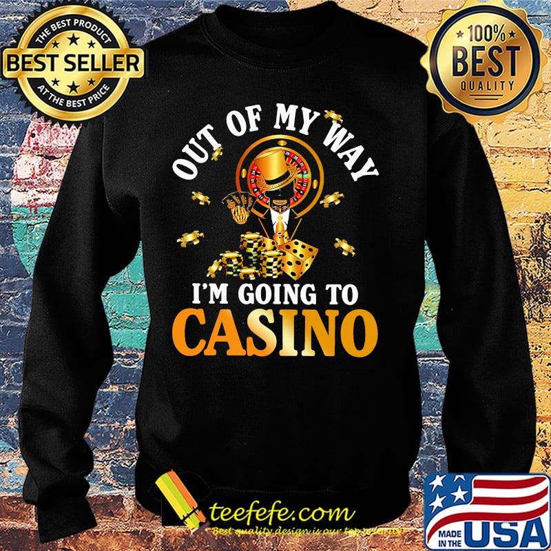 Out of my way i'm going to casino black s Sweater Out of my way i'm going to casino black s Sweater