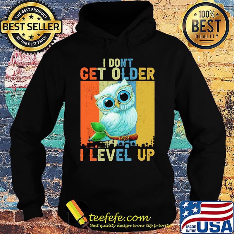 Owl I don't get older I level up vintage s Hoodie Owl I don't get older I level up vintage s Hoodie