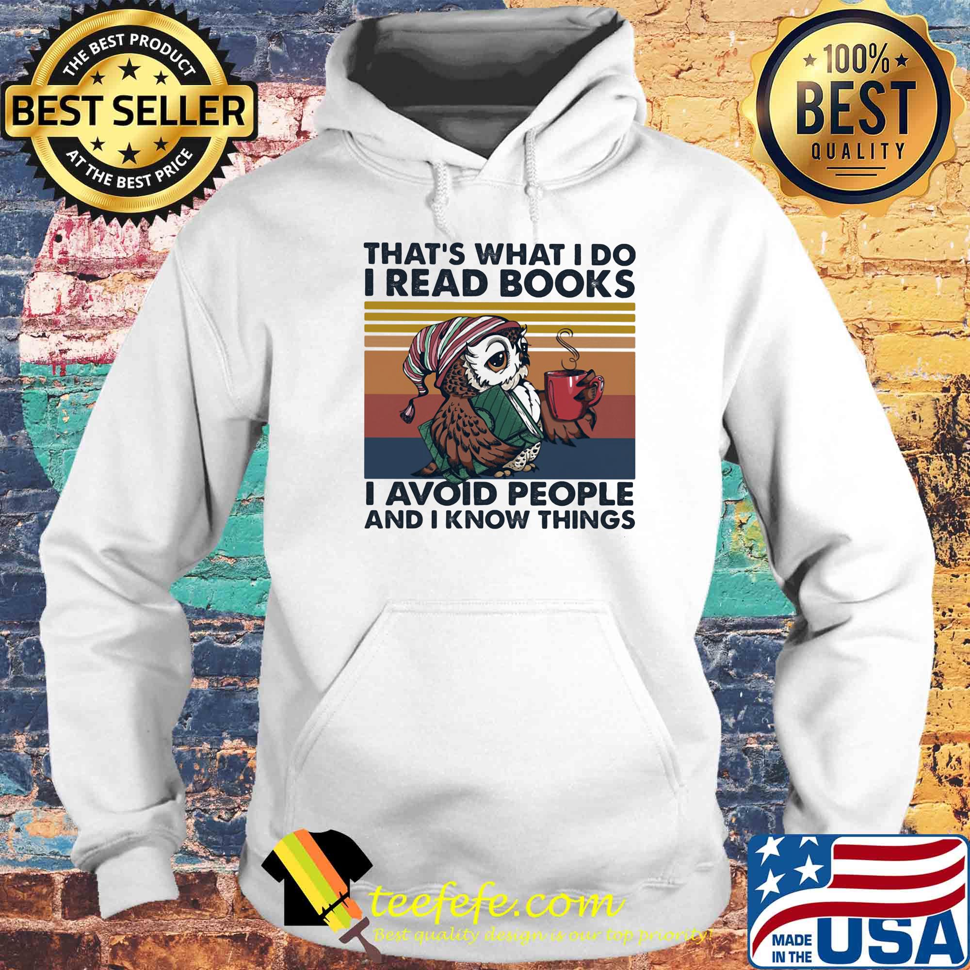 Owl That's What I do I read books I avoid people and I know things Vintage retro s Hoodie Owl That's What I do I read books I avoid people and I know things Vintage retro s Hoodie