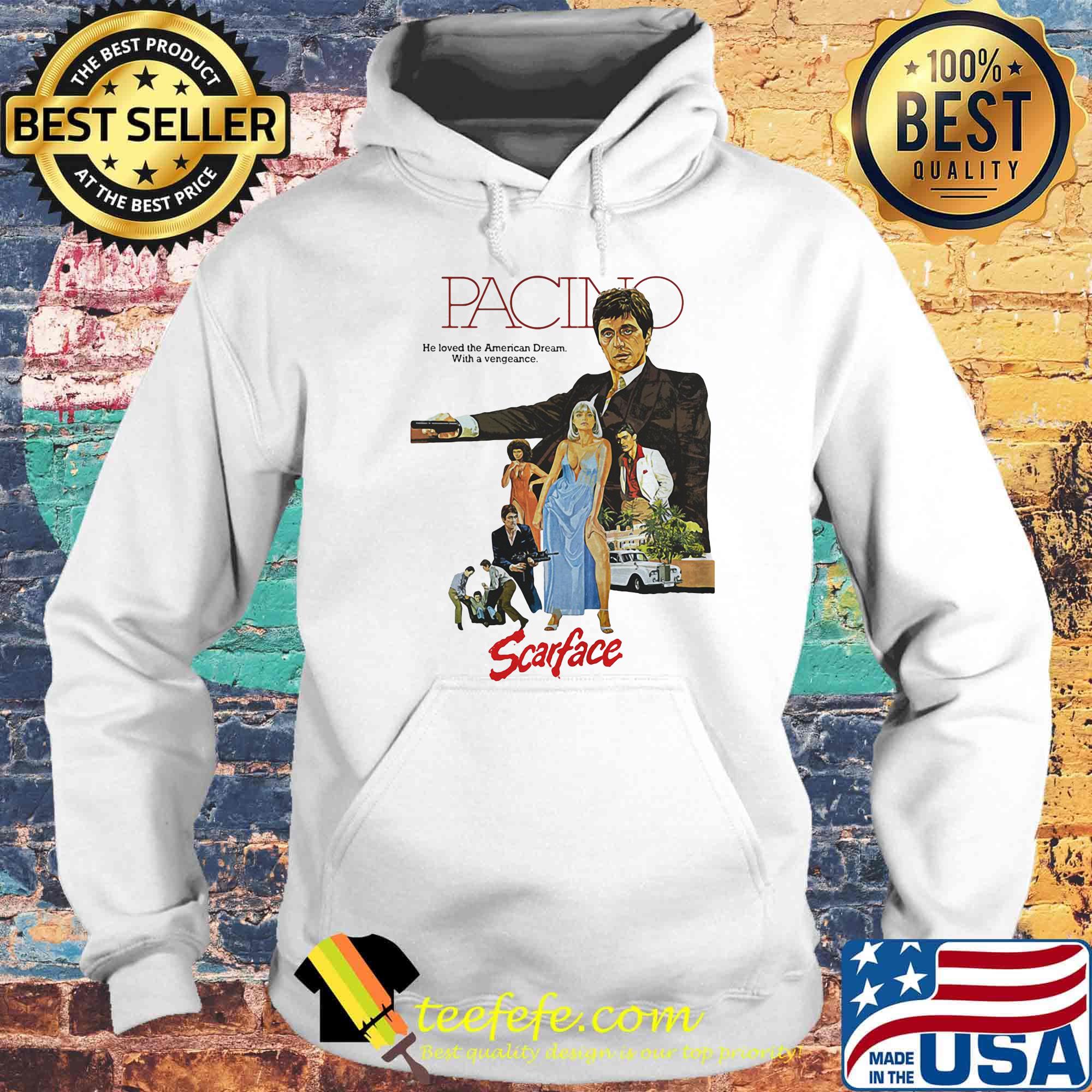 Pacino heloved the american dream with a vengeance scarface s Hoodie Pacino heloved the american dream with a vengeance scarface s Hoodie