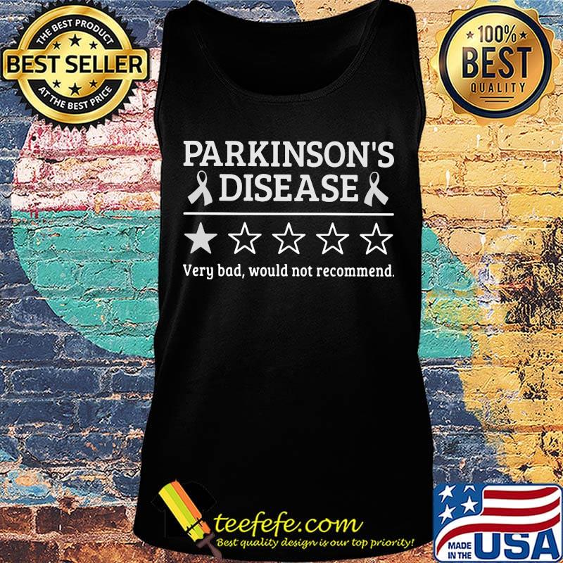 Parkinson's disease very bad would not recommend s Tank top Parkinson's disease very bad would not recommend s Tank top