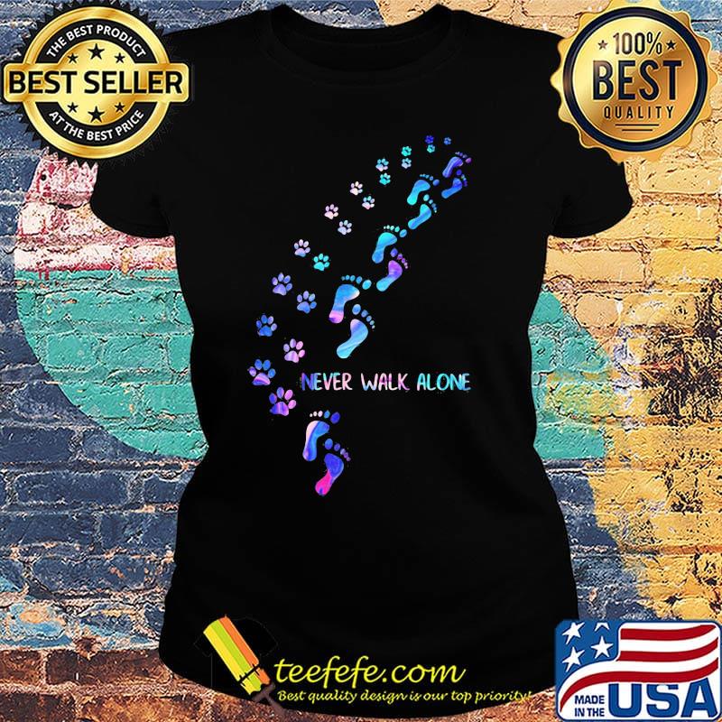 Paw footprint never walk alone color s Ladies tee Paw footprint never walk alone color s Ladies tee