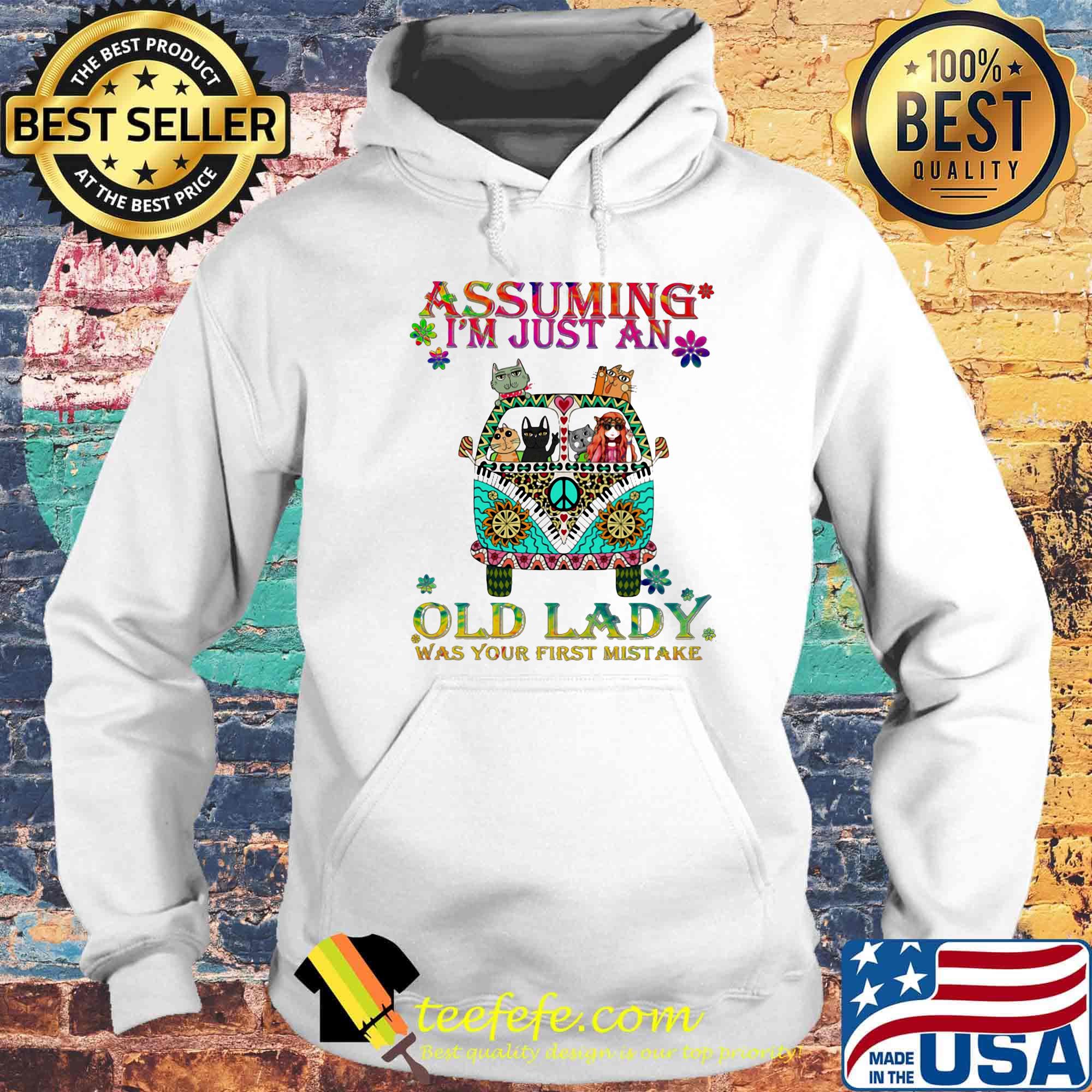Peace bus cats assuming i'm just an old lady was your first mistake flowers s Hoodie Peace bus cats assuming i'm just an old lady was your first mistake flowers s Hoodie