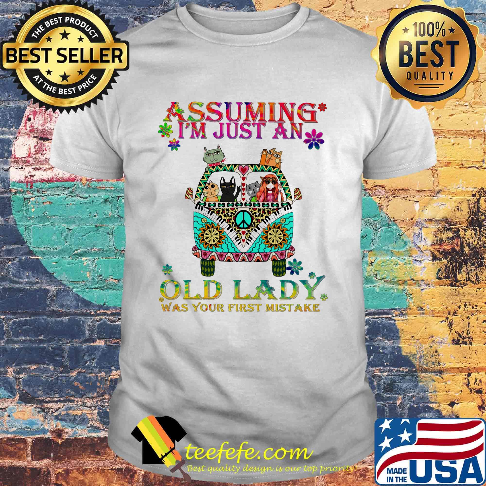 Peace bus cats assuming i'm just an old lady was your first mistake flowers shirt Peace bus cats assuming i'm just an old lady was your first mistake flowers shirt