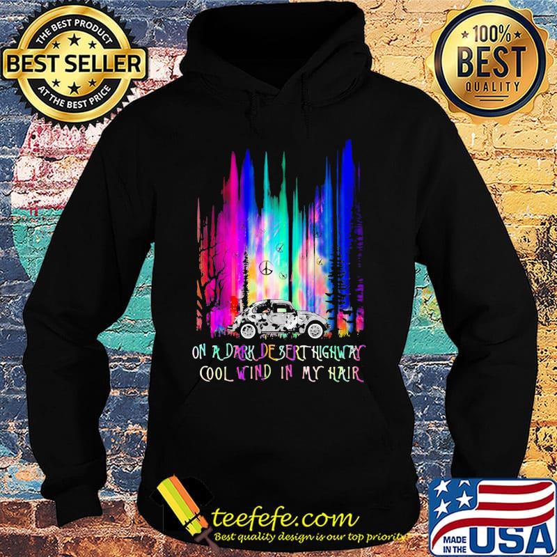 Peace car on a dark desert highway cool wind in my hair s Hoodie Peace car on a dark desert highway cool wind in my hair s Hoodie