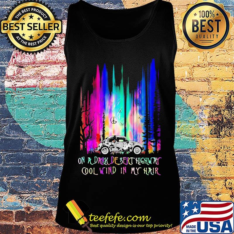 Peace car on a dark desert highway cool wind in my hair s Tank top Peace car on a dark desert highway cool wind in my hair s Tank top